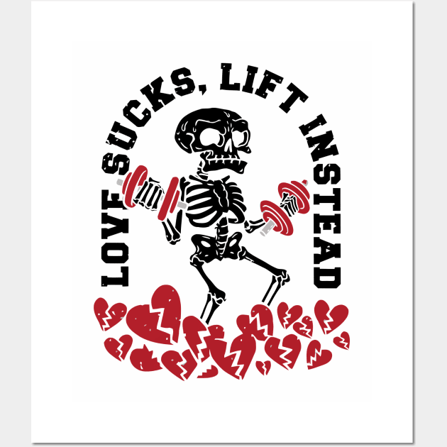 Love Sucks, Lift Instead Anti valentine gym Wall Art by XYDstore